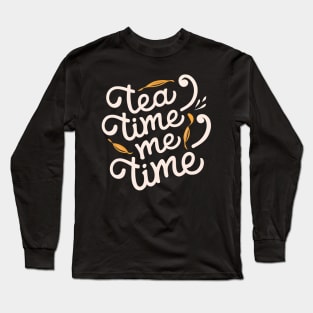 Tea time me time Long Sleeve T-Shirt